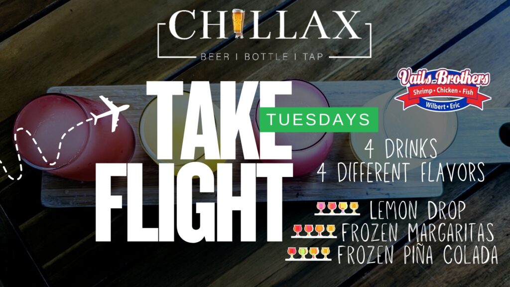 Chillax St. Peters "Take Flight" Tuesdays flyer featuring 4 drinks with different flavors including lemon drop, frozen margarita, and frozen piña colada.