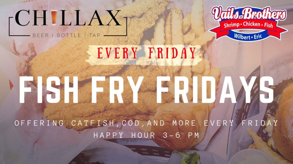 Chillax St. Peters "Vails Brothers Fish Fry" flyer featuring fresh fish and Friday lunch specials.